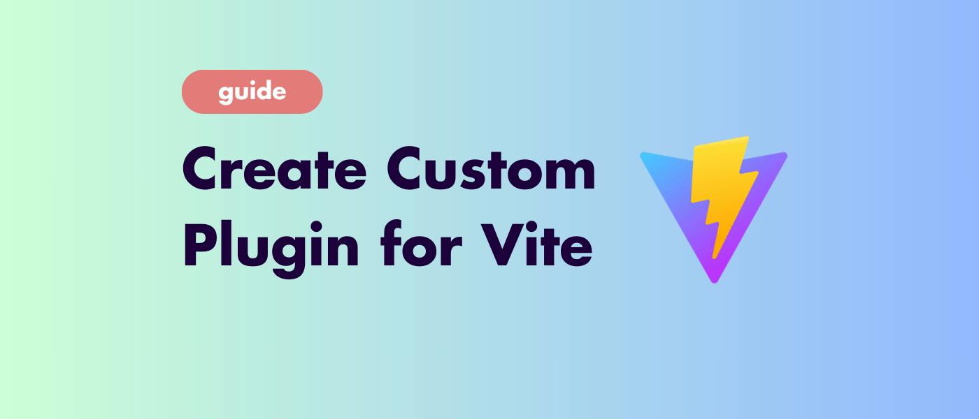 Creating A Custom Plugin for Vite: The Easiest Guide