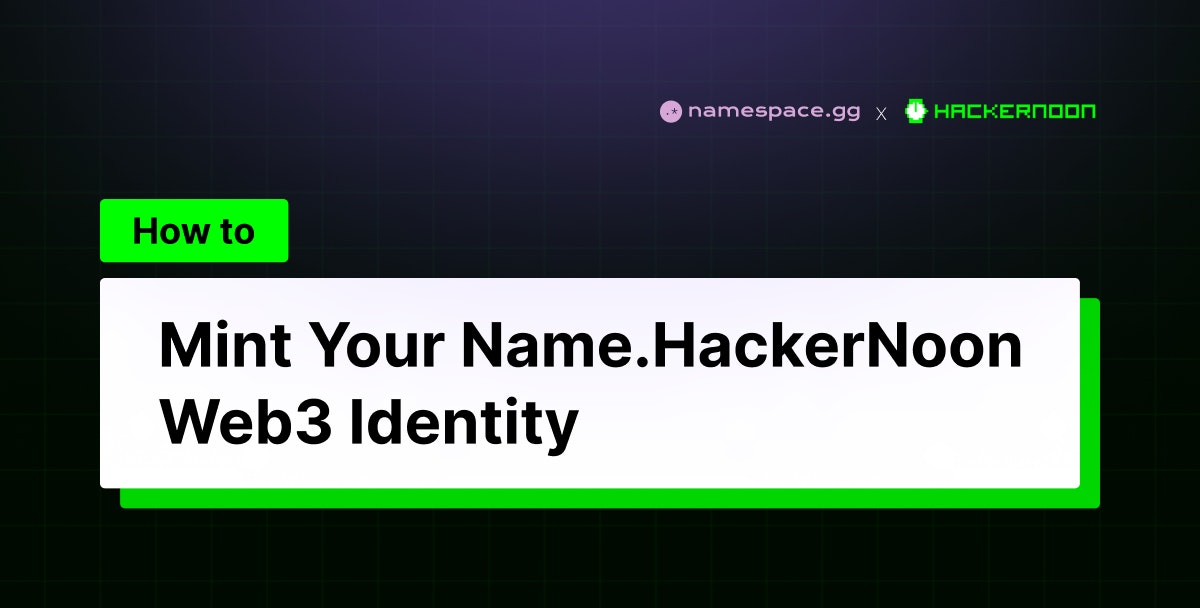 https://cdn.aisys.pro/stories/how-to-mint-your-namehackernoon-web3-identity-namespace.jpg